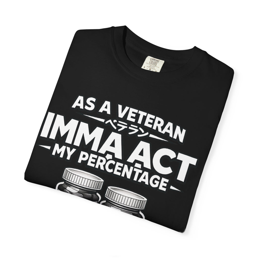 As a Veteran imma Act My Percentage premium Shirts