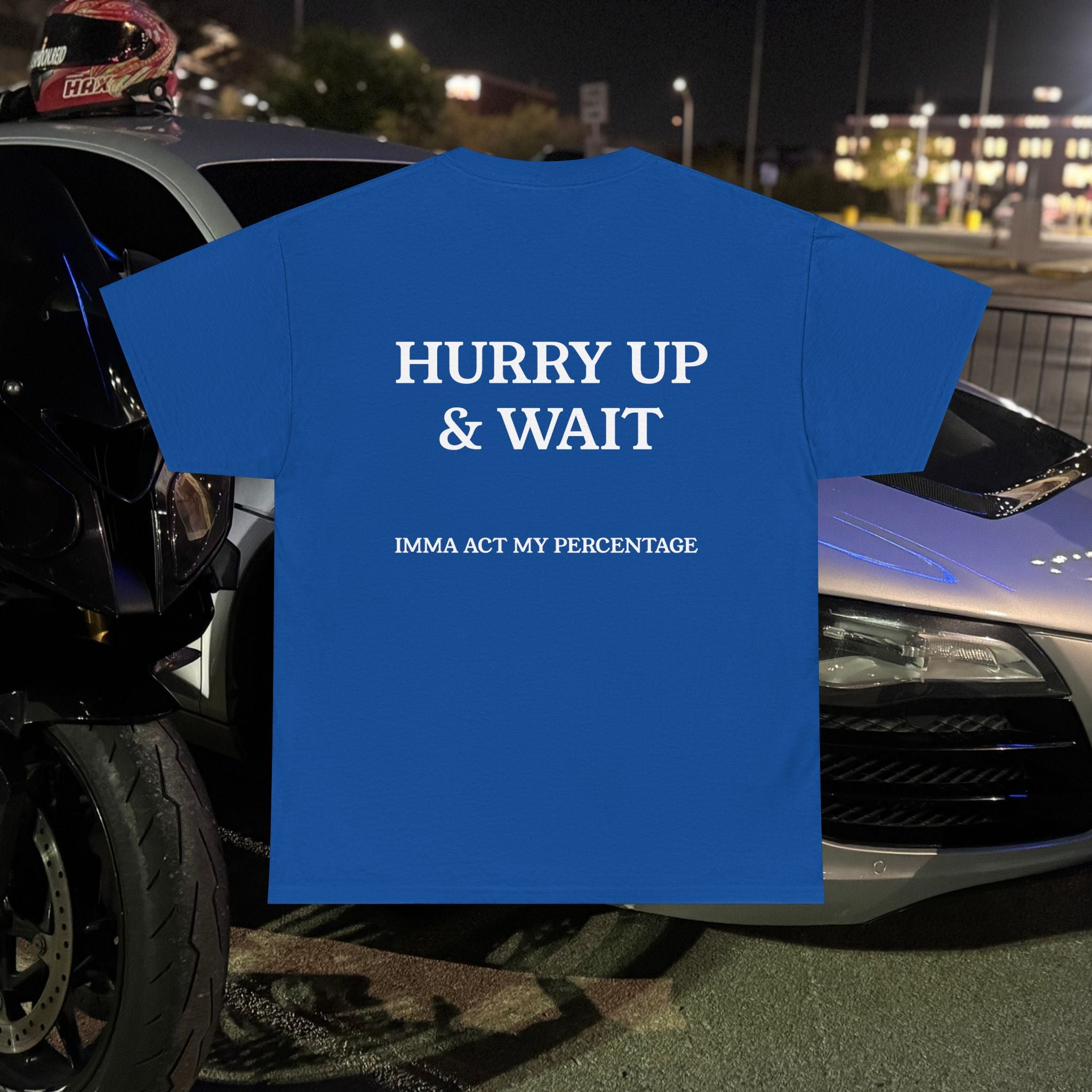 HURRY UP & WAIT  IMMA ACT MY PERCENTAGE VETERAN STREETWEAR