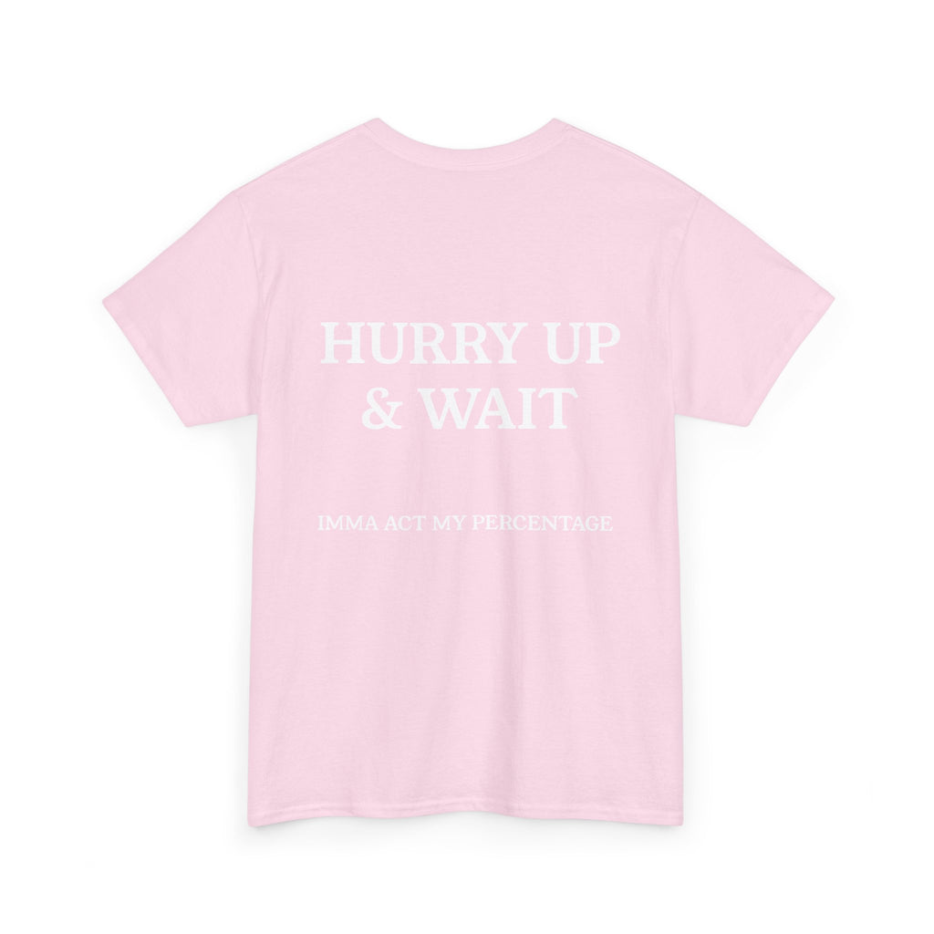 HURRY UP & WAIT  IMMA ACT MY PERCENTAGE VETERAN STREETWEAR