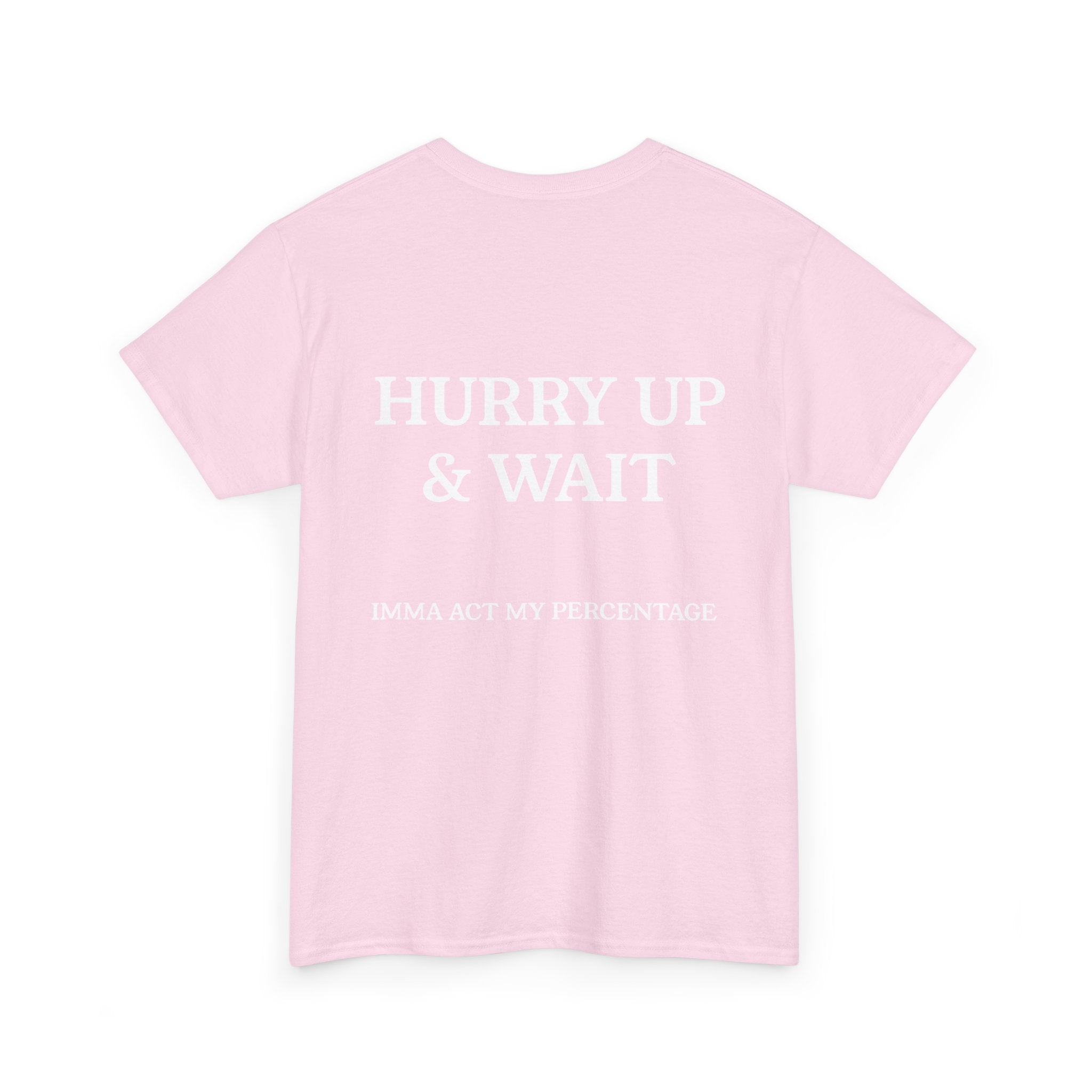 HURRY UP & WAIT  IMMA ACT MY PERCENTAGE VETERAN STREETWEAR