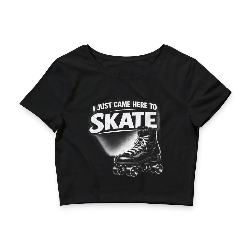 I JUST CAME TO SKATE CROP TOP