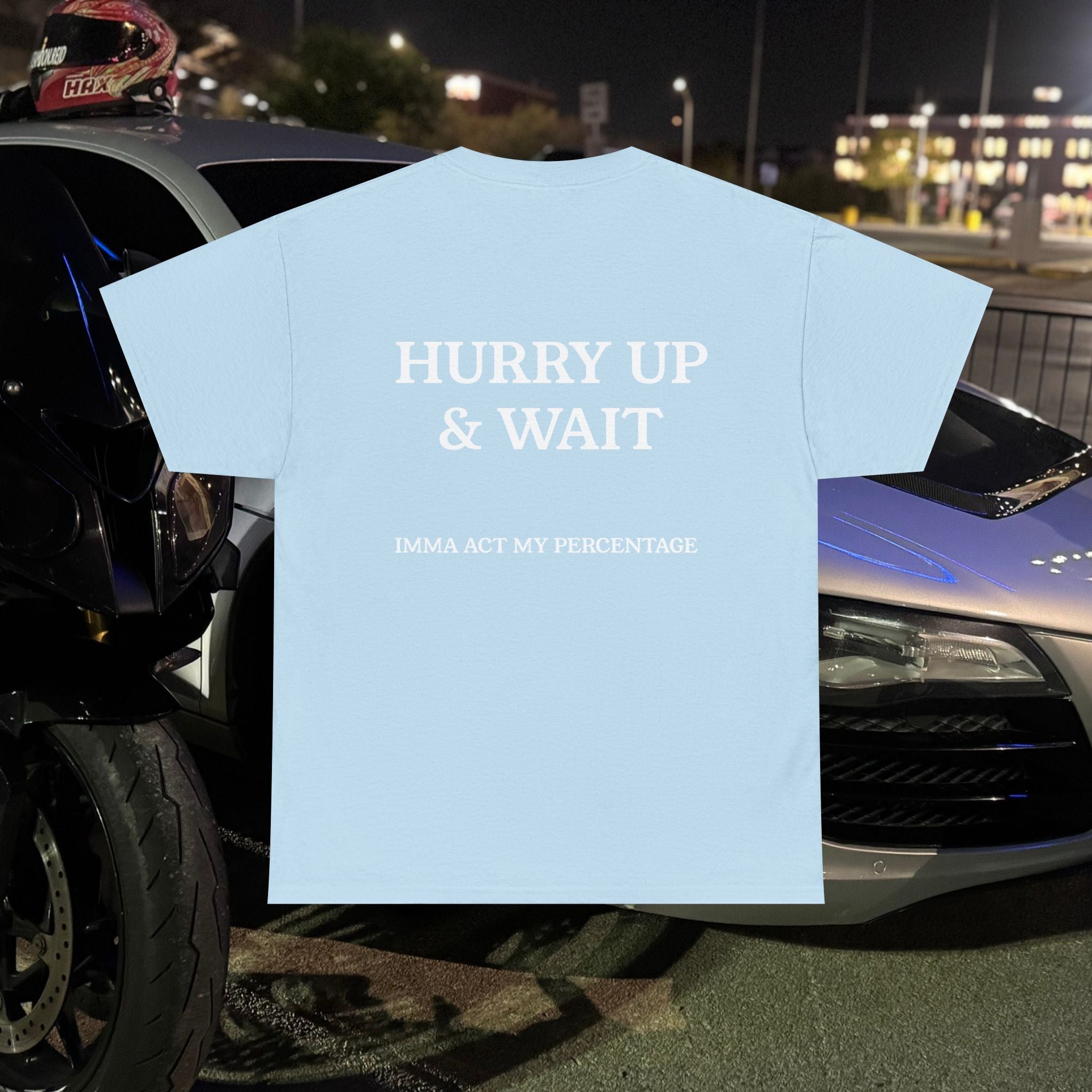 HURRY UP & WAIT  IMMA ACT MY PERCENTAGE VETERAN STREETWEAR