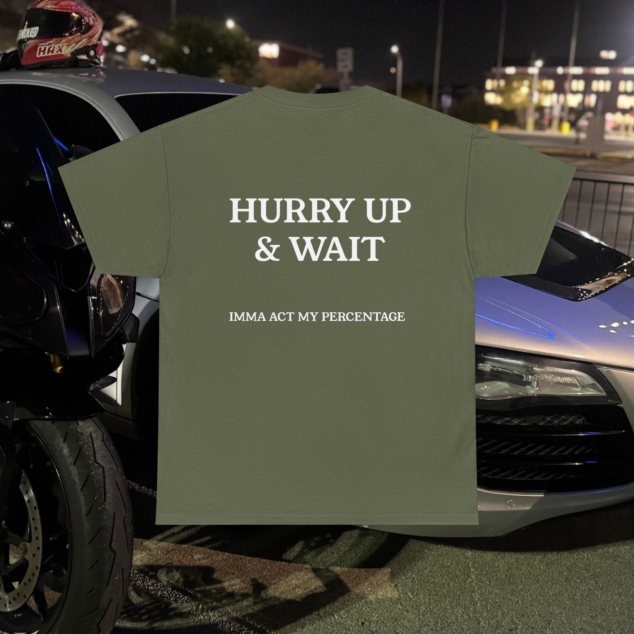 HURRY UP & WAIT  IMMA ACT MY PERCENTAGE VETERAN STREETWEAR