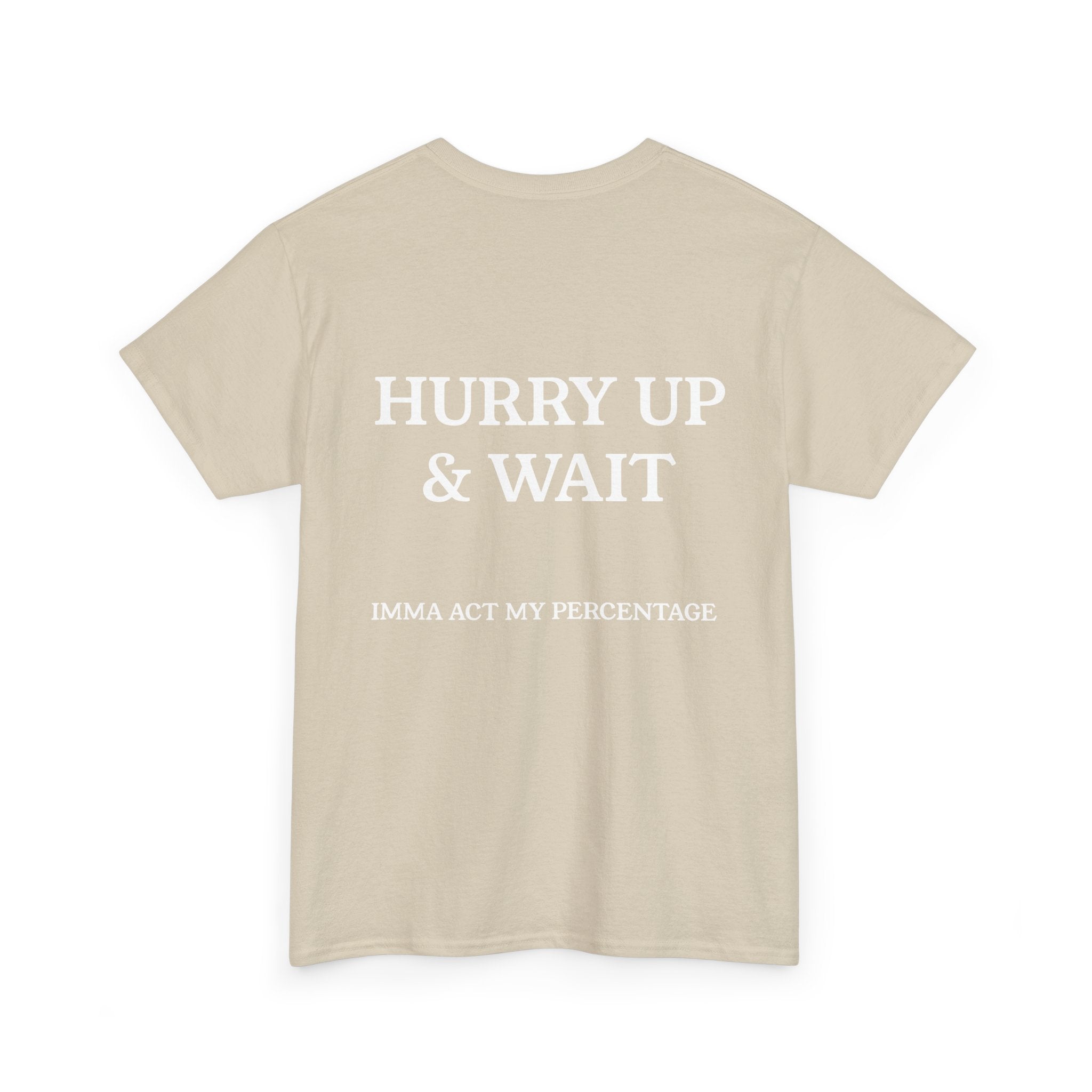HURRY UP & WAIT  IMMA ACT MY PERCENTAGE VETERAN STREETWEAR