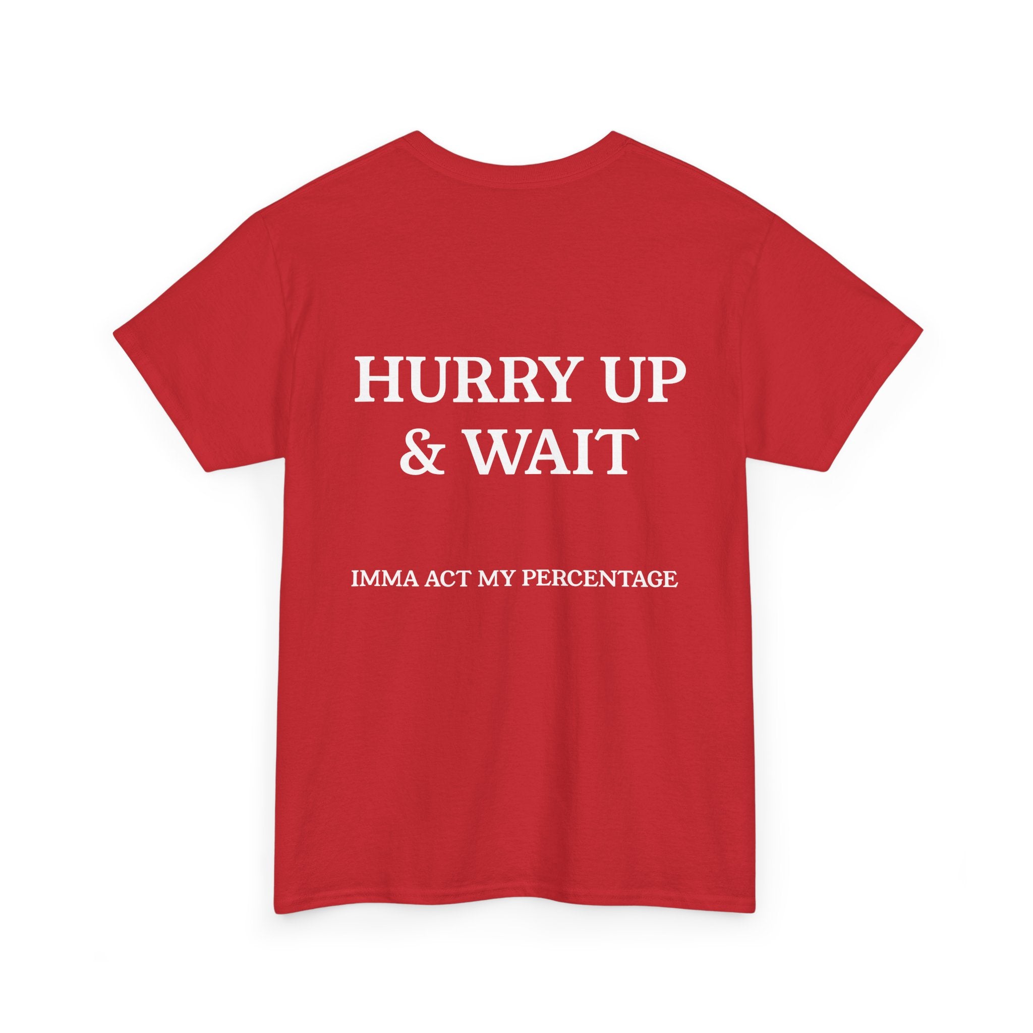 HURRY UP & WAIT  IMMA ACT MY PERCENTAGE VETERAN STREETWEAR