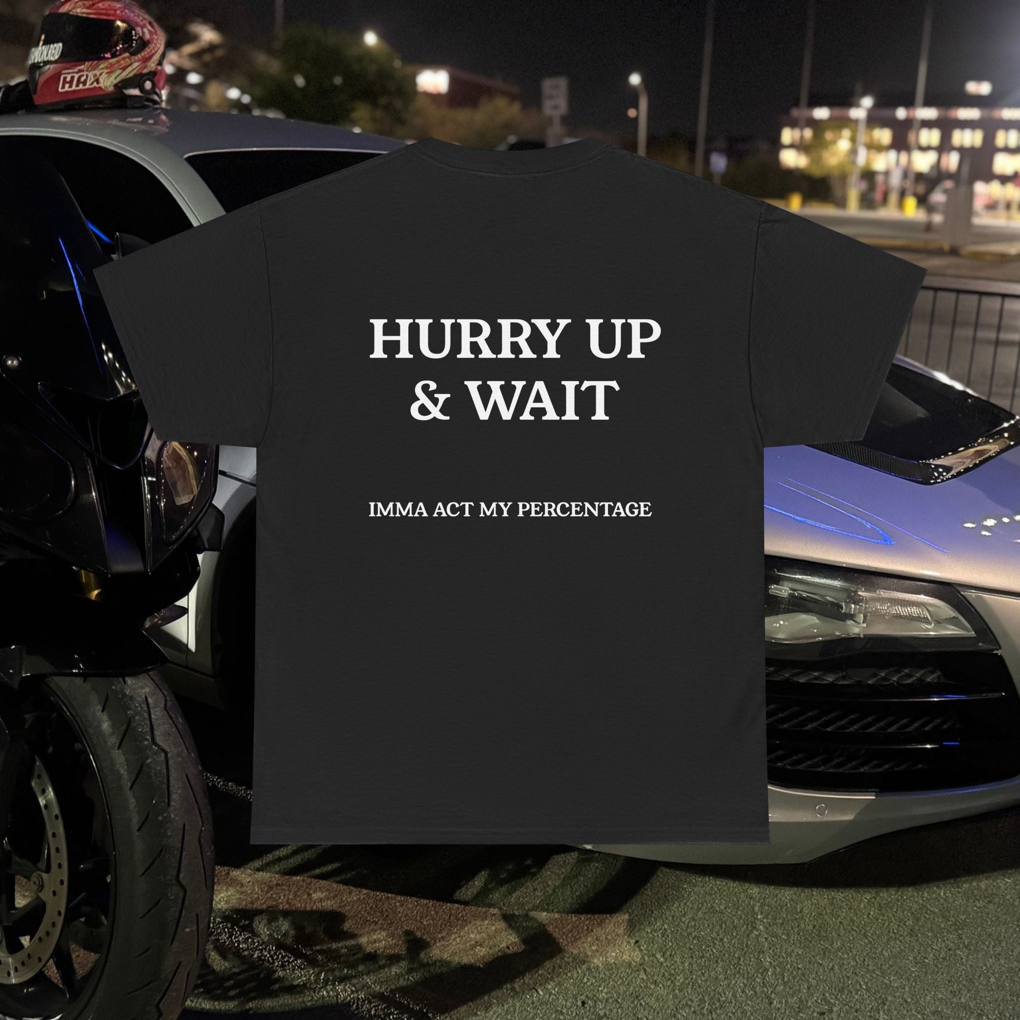 HURRY UP & WAIT  IMMA ACT MY PERCENTAGE VETERAN STREETWEAR