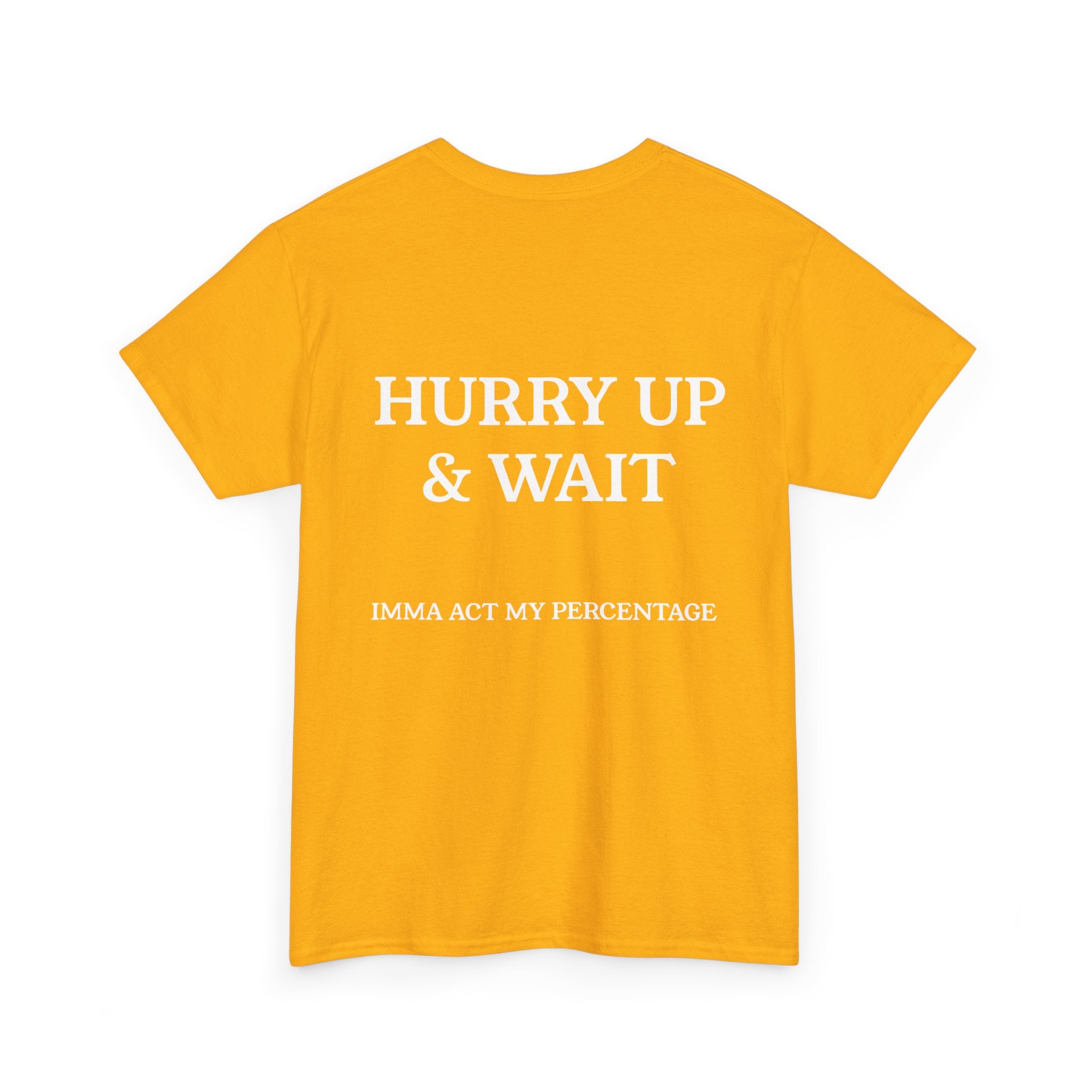 HURRY UP & WAIT  IMMA ACT MY PERCENTAGE VETERAN STREETWEAR