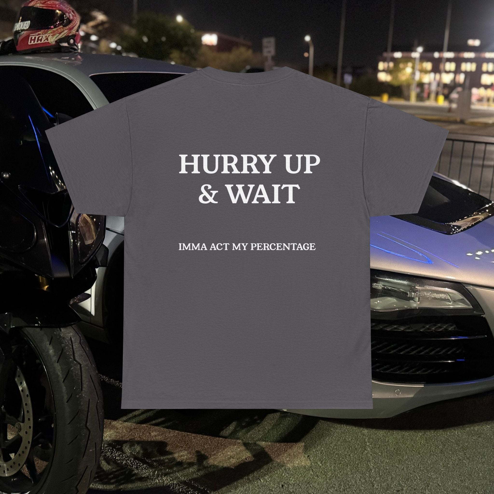 HURRY UP & WAIT  IMMA ACT MY PERCENTAGE VETERAN STREETWEAR
