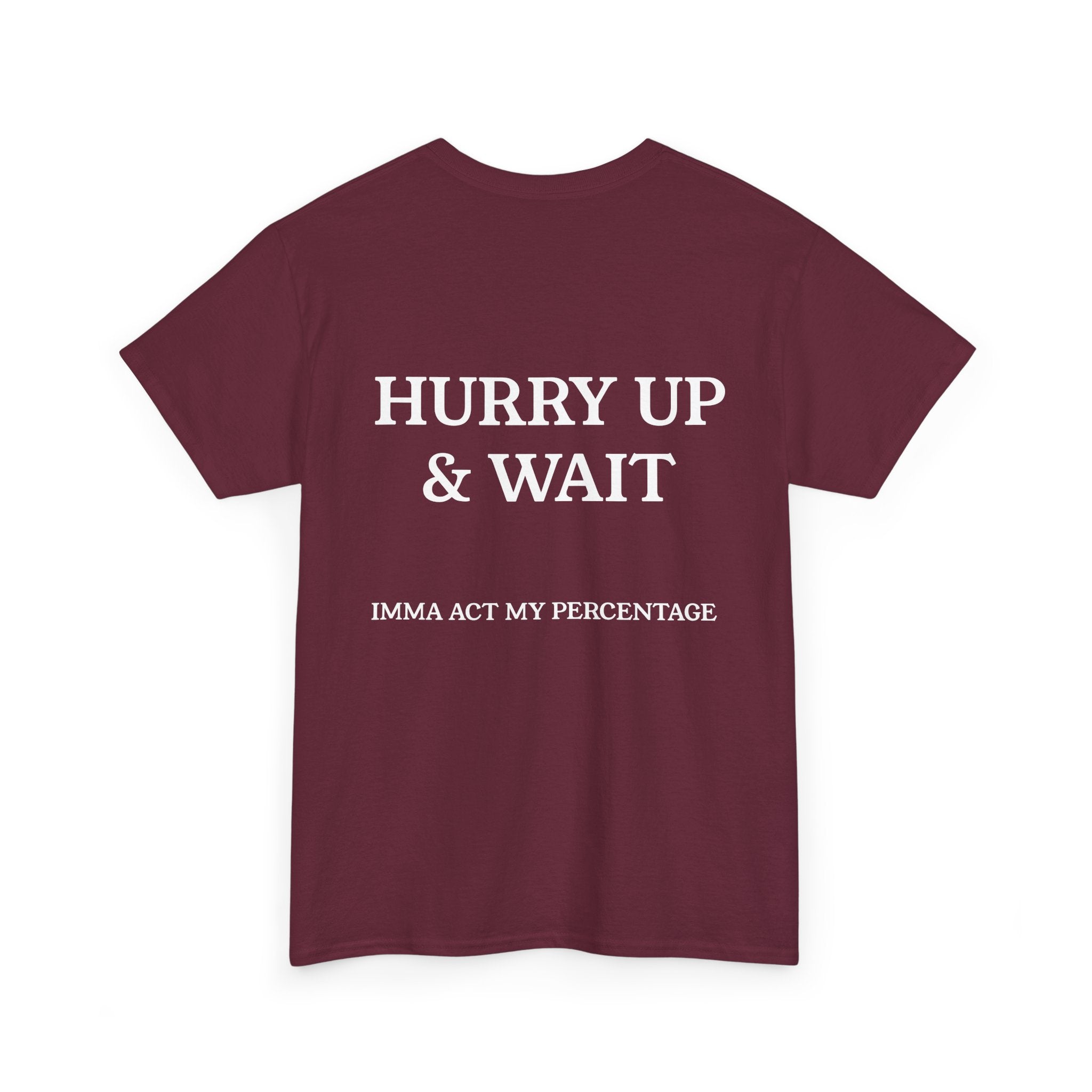 HURRY UP & WAIT  IMMA ACT MY PERCENTAGE VETERAN STREETWEAR