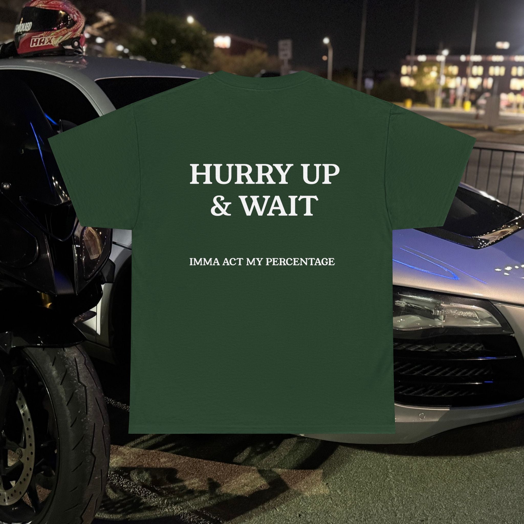 HURRY UP & WAIT  IMMA ACT MY PERCENTAGE VETERAN STREETWEAR