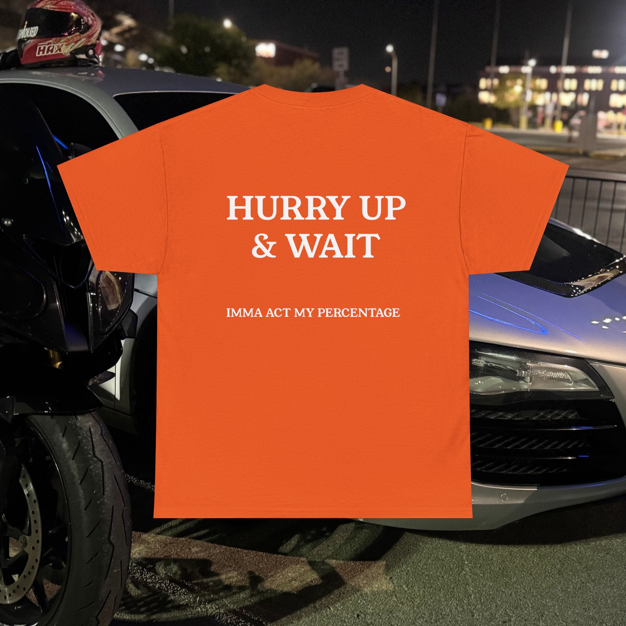 HURRY UP & WAIT  IMMA ACT MY PERCENTAGE VETERAN STREETWEAR