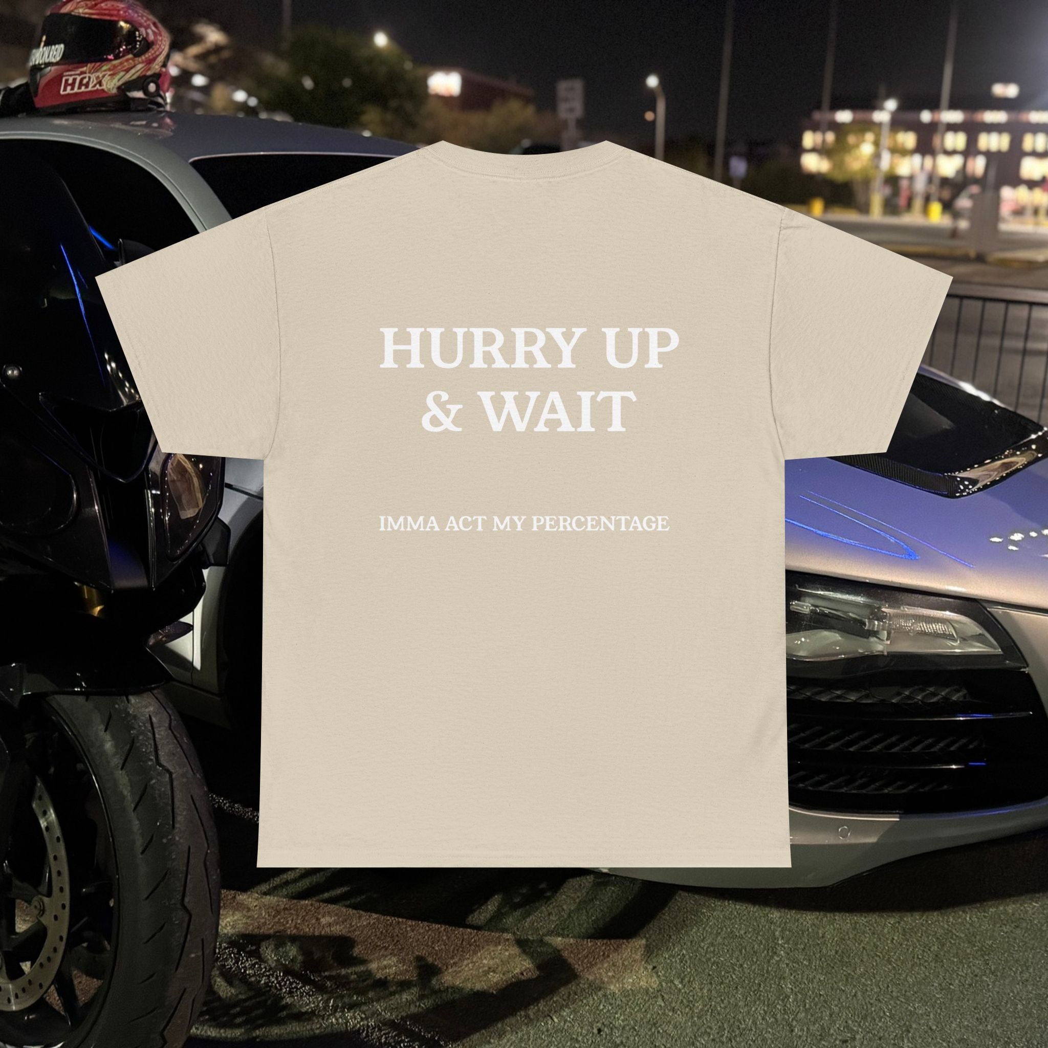 HURRY UP & WAIT  IMMA ACT MY PERCENTAGE VETERAN STREETWEAR
