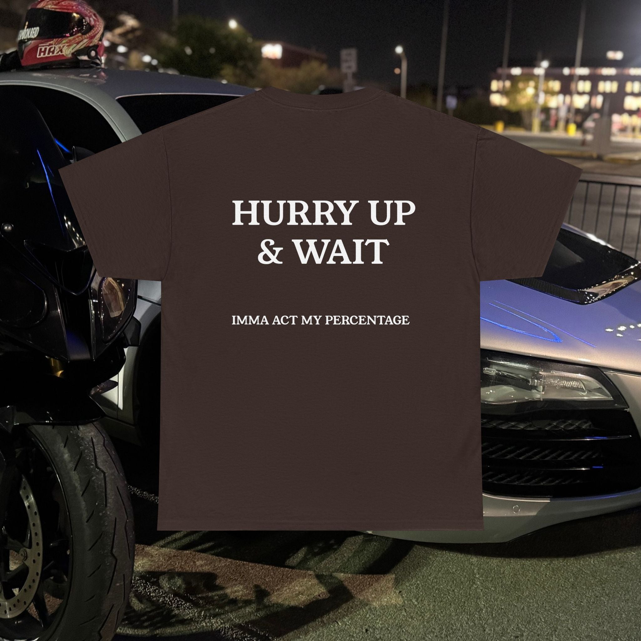 HURRY UP & WAIT  IMMA ACT MY PERCENTAGE VETERAN STREETWEAR